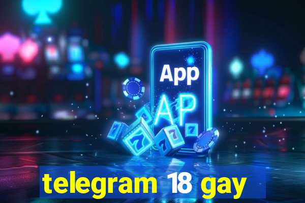 telegram 18 gay